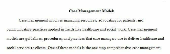 Woodside and McClam (2018) presented models of the case management process including the one-stop comprehensive case management model