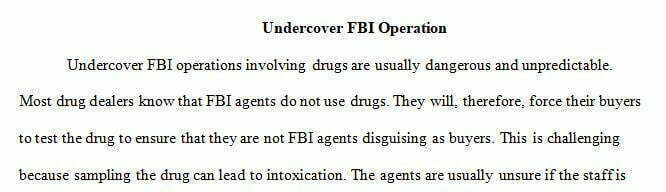 You're an experienced FBI Undercover Agent who has been involved in numerous undercover operations