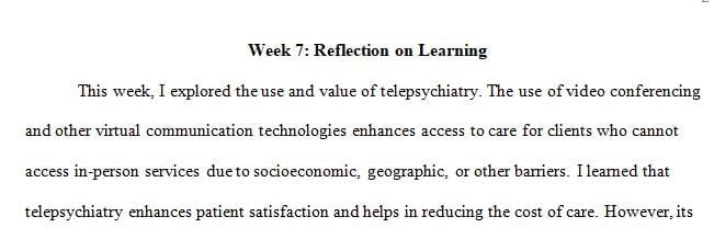 This week, you will explore the value and use of telepsychiatry