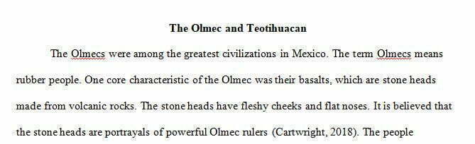 This week's essay looks at the Olmecs and Teotihuacan. Choose one characteristic from each civilization.