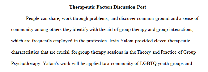 Describe 4 examples of Yalom's Therapeutic 